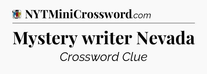 Mystery writer Nevada Crossword Clue