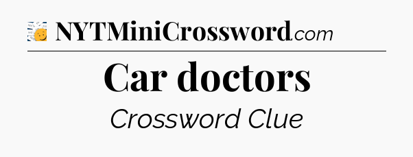 Car doctors - 7 Little Words