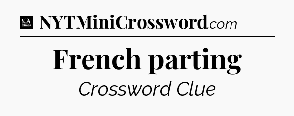French parting - LA Times Crossword