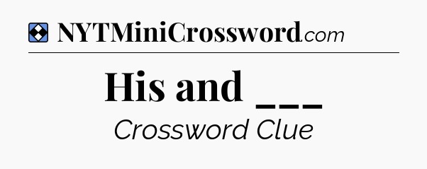 Solution: His and ___ - NYT Mini Crossword