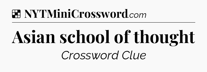 Solution: Asian school of thought - NYT Crossword