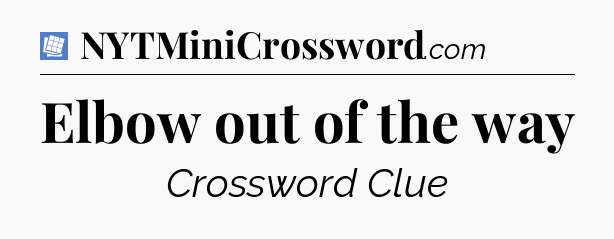 Elbow out of the way Puzzle Page Crossword Clue