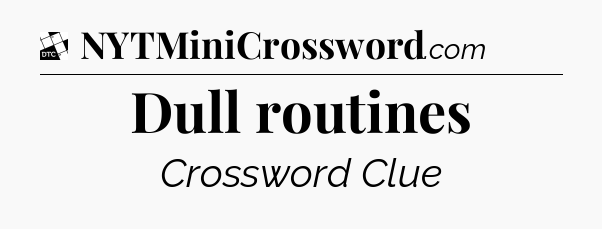 Dull routines - Daily Themed Classic Crossword