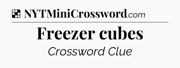 Solution: Freezer cubes - NYT Crossword