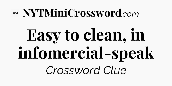 Easy to clean, in infomercial-speak - WSJ Crossword