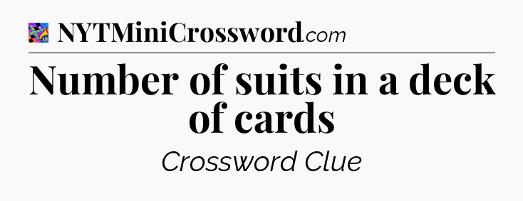 Number of suits in a deck of cards Crossword Clue