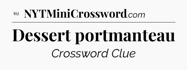 Dessert portmanteau - WSJ Crossword