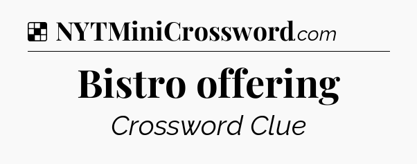 Solution: Bistro offering - NYT Crossword