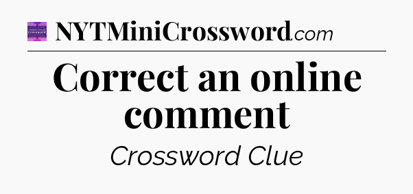 Correct an online comment - Thomas Joseph Crossword