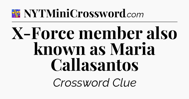 X-Force member also known as Maria Callasantos Codycross