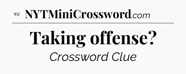 Taking offense - WSJ Crossword
