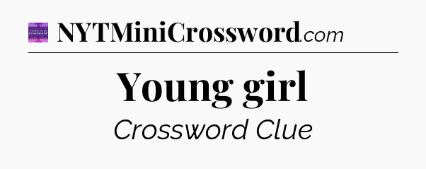 Young girl - Thomas Joseph Crossword