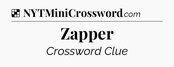 Solution: Zapper - NYT Crossword