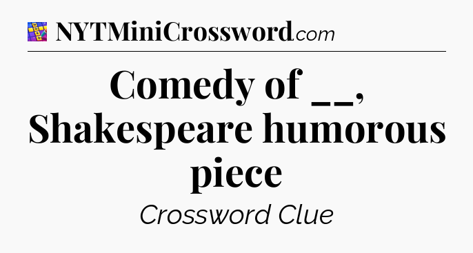 Comedy of __, Shakespeare humorous piece Codycross