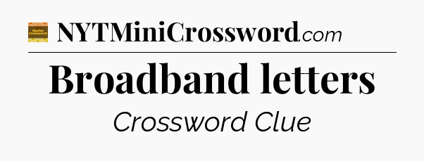 Broadband letters crossword clue Eugene Sheffer
