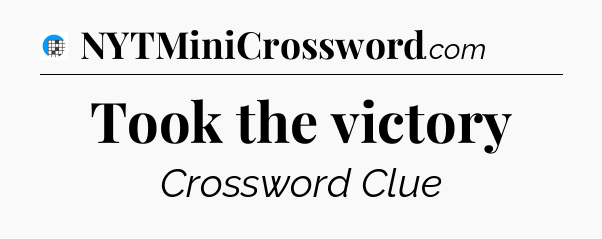 Took the victory Crossword Clue