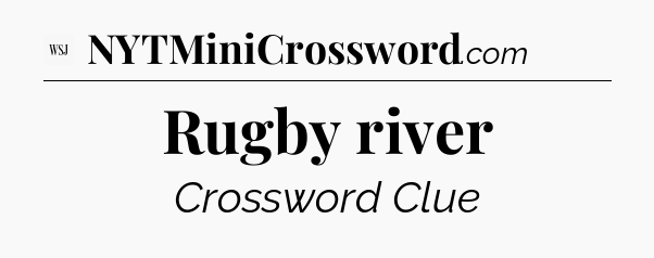 Rugby river - WSJ Crossword