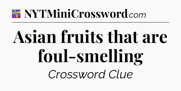 Asian fruits that are foul-smelling Codycross