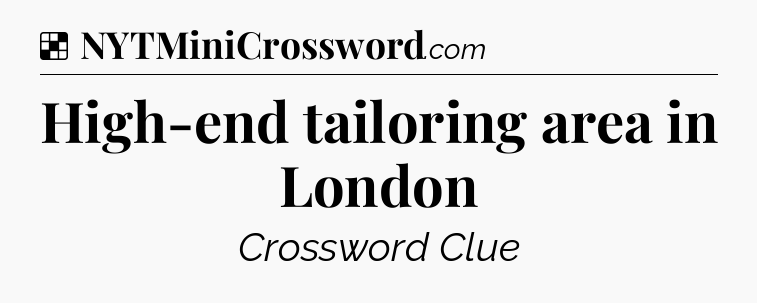 Solution: High-end tailoring area in London - NYT Crossword