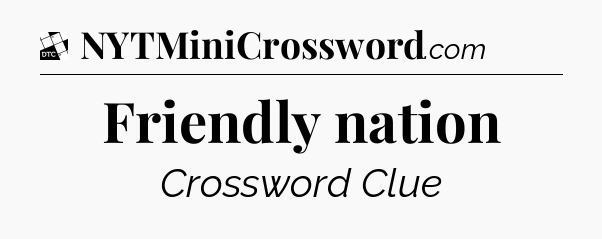 Friendly nation - Daily Themed Mini Crossword