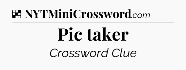 Solution: Pic taker - NYT Crossword
