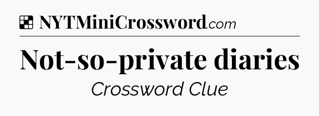 Not-so-private diaries NYT Crossword
