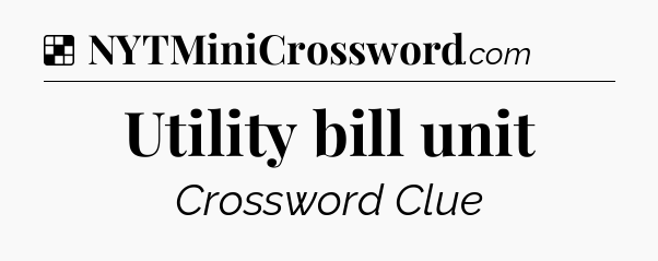Solution: Utility bill unit - NYT Crossword