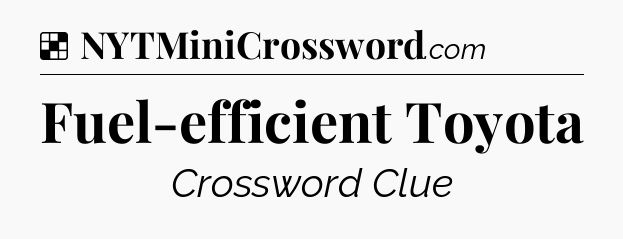 Solution: Fuel-efficient Toyota - NYT Crossword