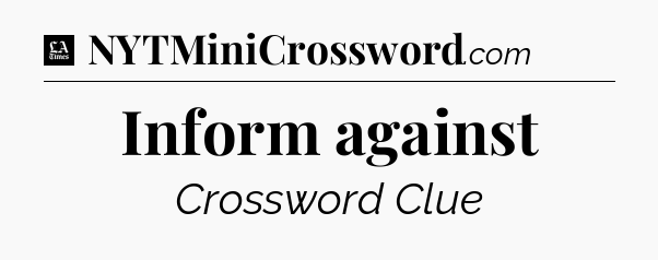 Inform against - LA Times Crossword
