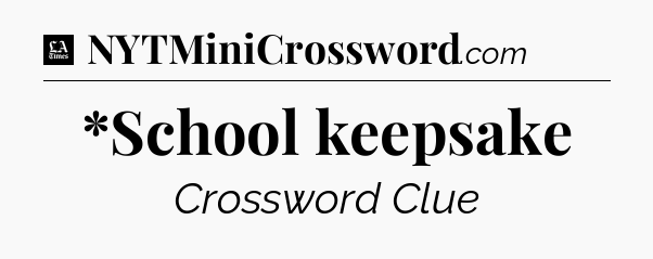 *School keepsake - LA Times Crossword