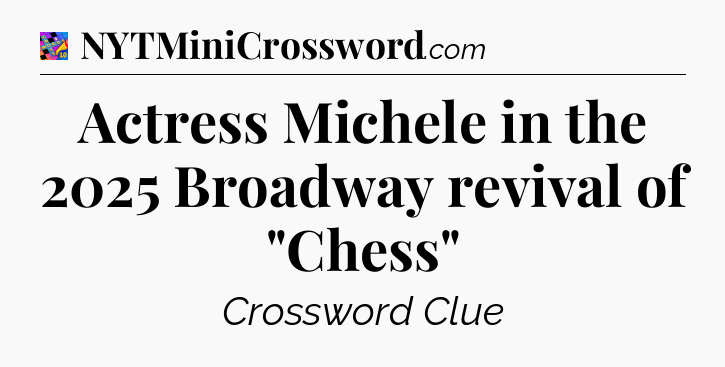 Actress Michele in the 2025 Broadway revival of 