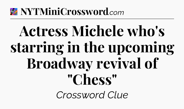 Actress Michele who's starring in the upcoming Broadway revival of 