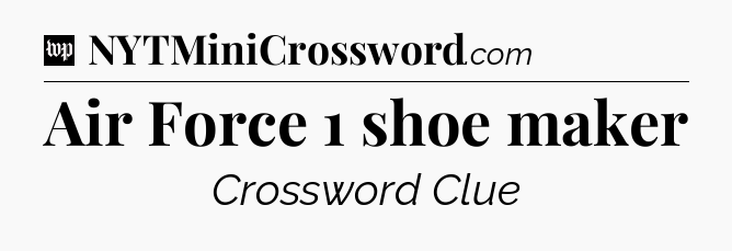 Air Force 1 shoe maker Crossword Clue