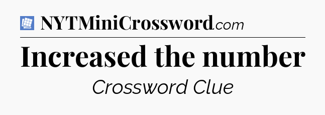 Increased the number Puzzle Page Crossword Clue