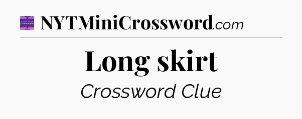 Long skirt - Thomas Joseph Crossword