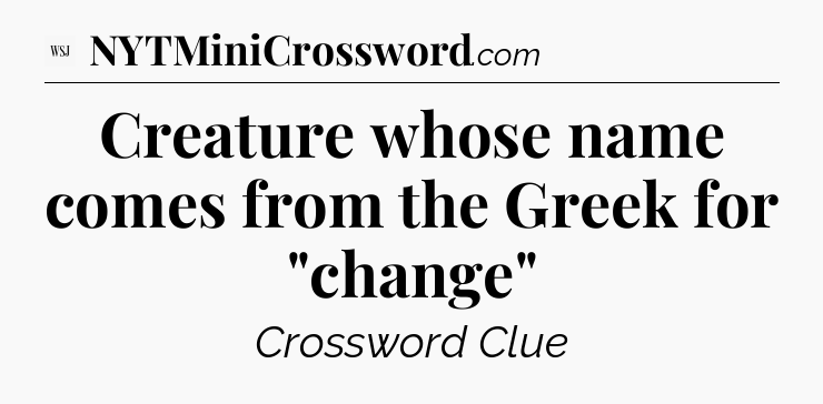 Creature whose name comes from the Greek for 