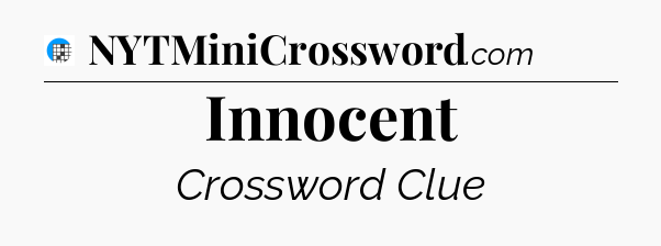 Innocent Crossword Clue