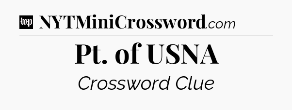 Pt. of USNA Crossword Clue