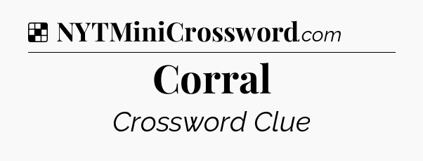 Solution: Corral - NYT Crossword
