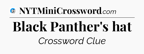 Black Panther's hat Crossword Clue
