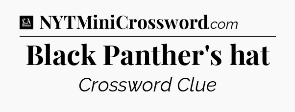 Black Panther's hat - LA Times Crossword