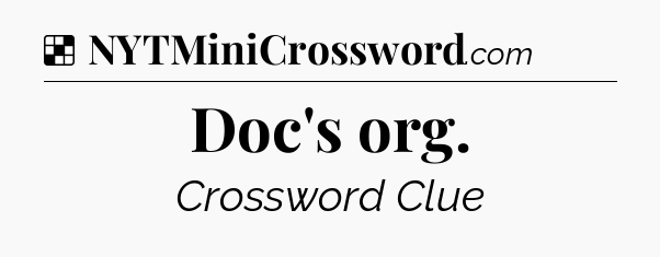 Solution: Doc's org - NYT Crossword