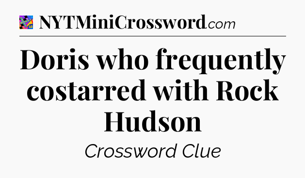 Doris who frequently costarred with Rock Hudson Crossword Clue
