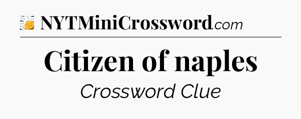Citizen of naples - 7 Little Words