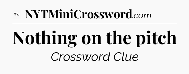 Nothing on the pitch - WSJ Crossword