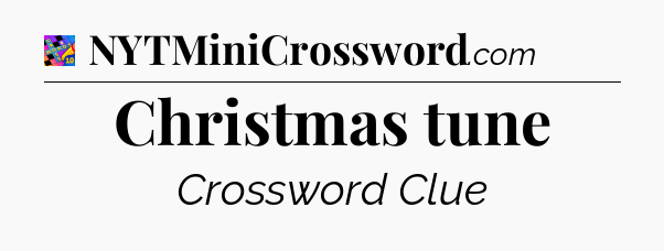 Christmas tune Crossword Clue