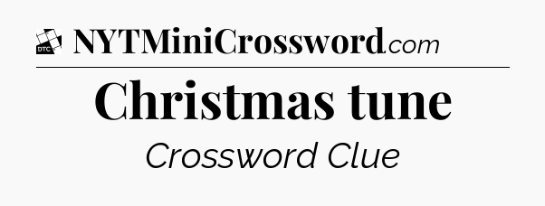 Christmas tune - Daily Themed Mini Crossword