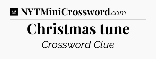 Christmas tune - LA Times Crossword