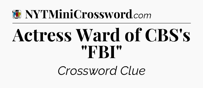 Actress Ward of CBS's 