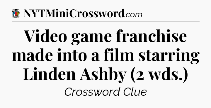 Video game franchise made into a film starring Linden Ashby (2 wds.) Crossword Clue
